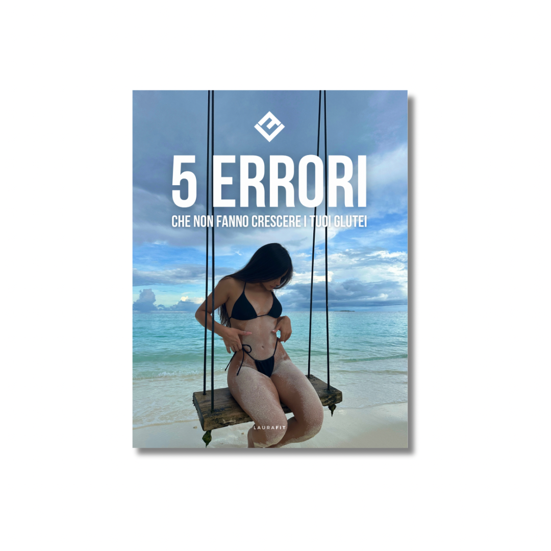 “5 Errori Che Non Fanno Crescere i Tuoi Glutei” Ebook Gratuito
